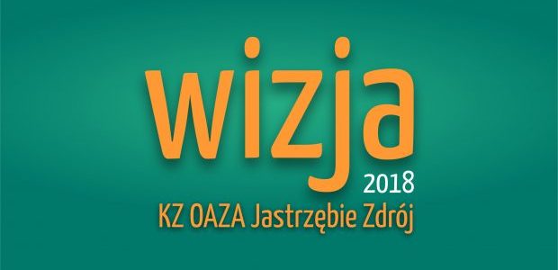 Wizja 2018 – KZ OAZA Jastrzębie Zdrój